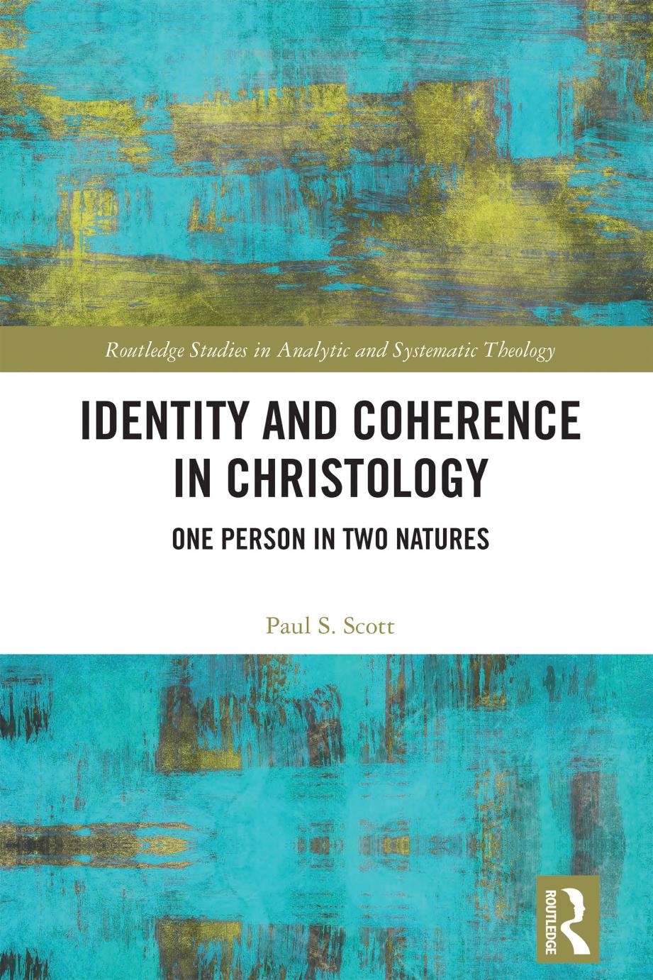 Identity And Coherence In Christology One Person In Two Natures Paul S Scott