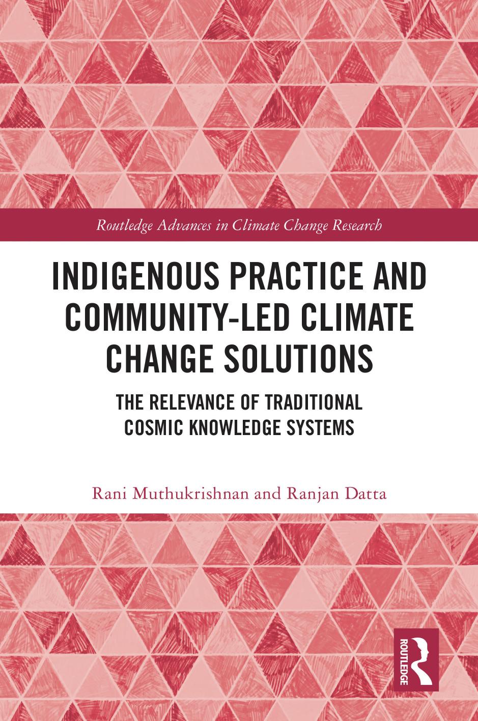 Indigenous Practice And Communityled Climate Change Solutions Rani Muthukrishnanranjan Datta
