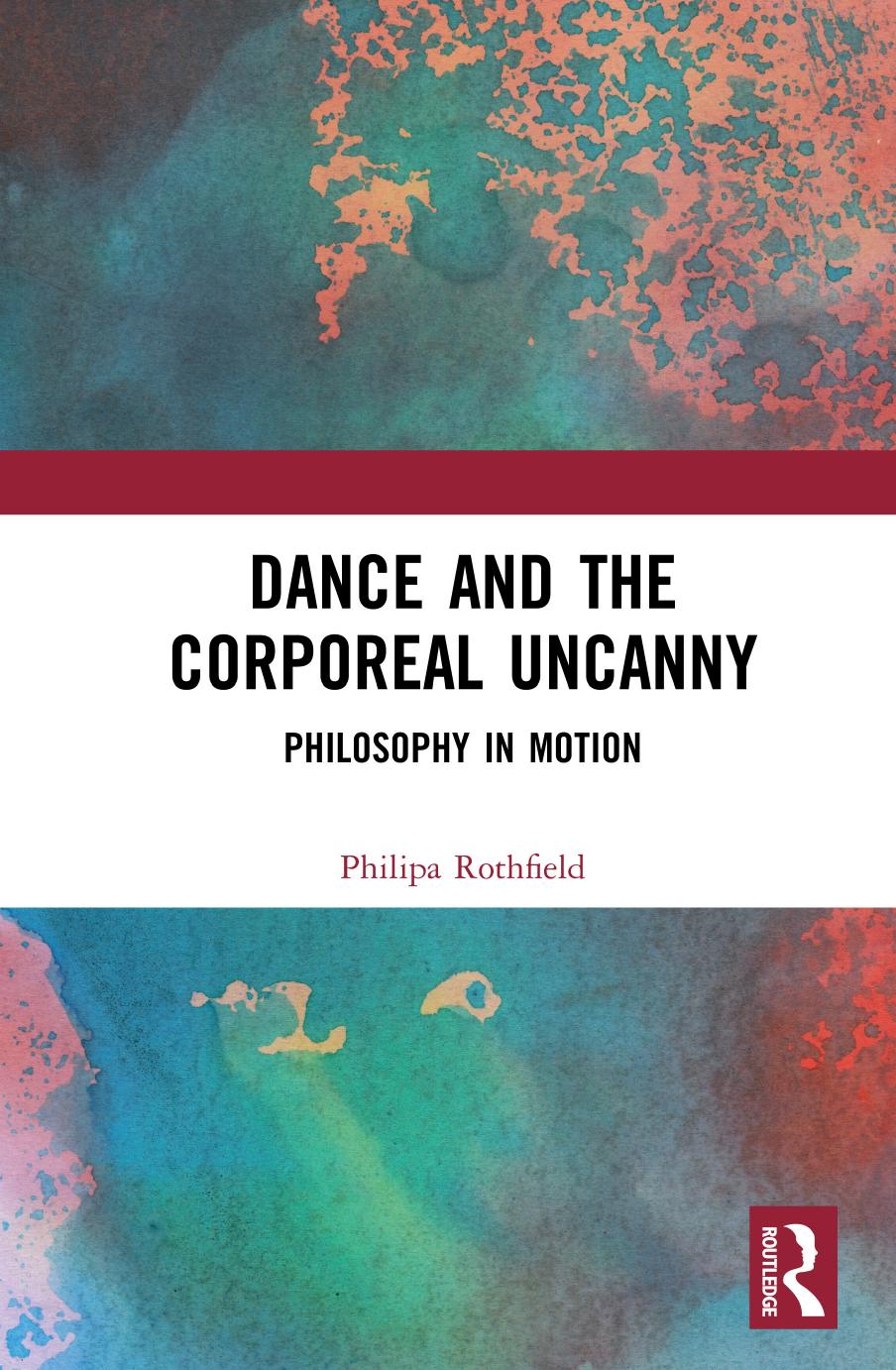 Dance And The Corporeal Uncanny Philosophy Inmotion Philipa Rothfield