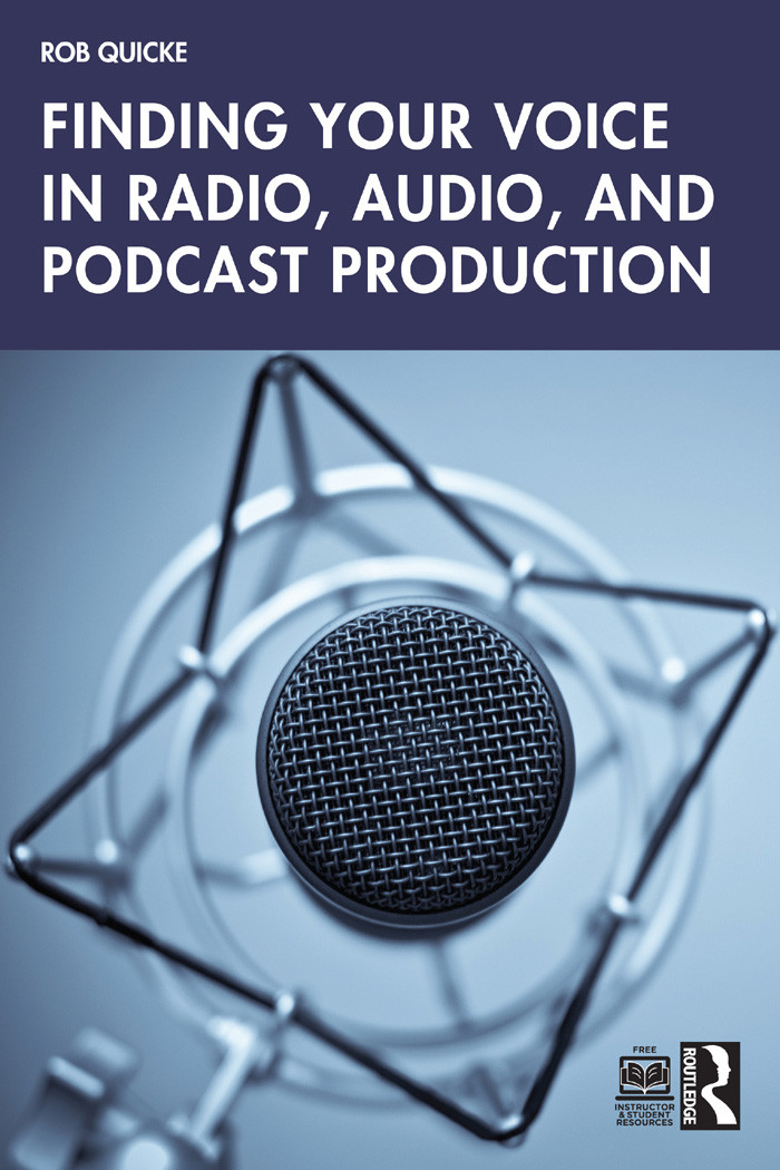 Finding Your Voice In Radio Audio And Podcast Production Rob Quicke