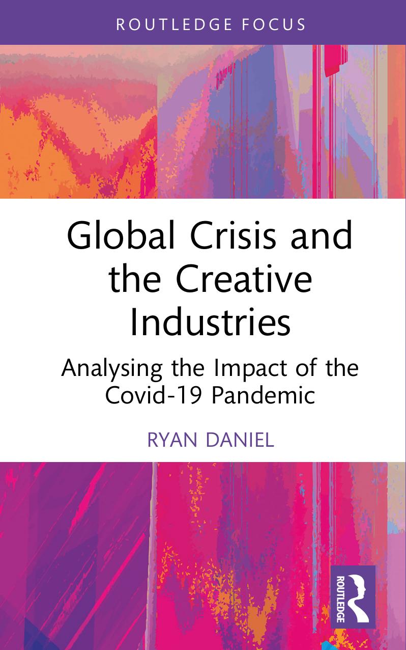 Global Crisis And The Creative Industries Analysing The Impact Of The Covid19 Pandemic 1 Daniel Ryan
