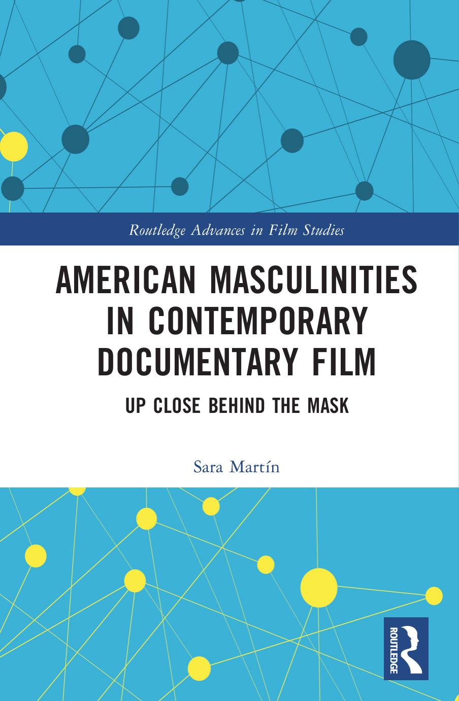 American Masculinities In Contemporary Documentary Film Up Close Behind The Mask 1 Martn Sara