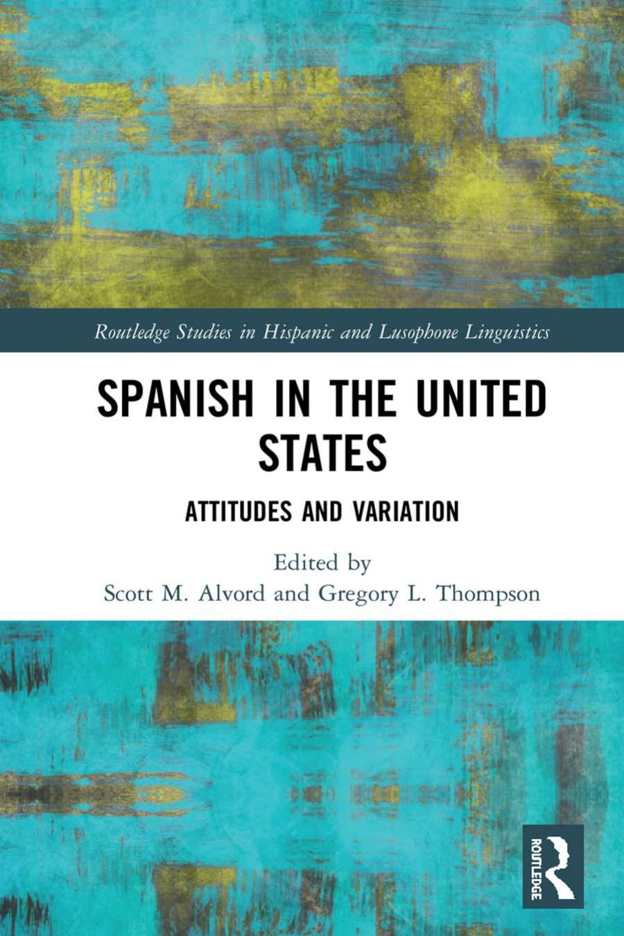 Spanish In The United States Attitudes And Variation Scott M Alvord Gregory L Thompson