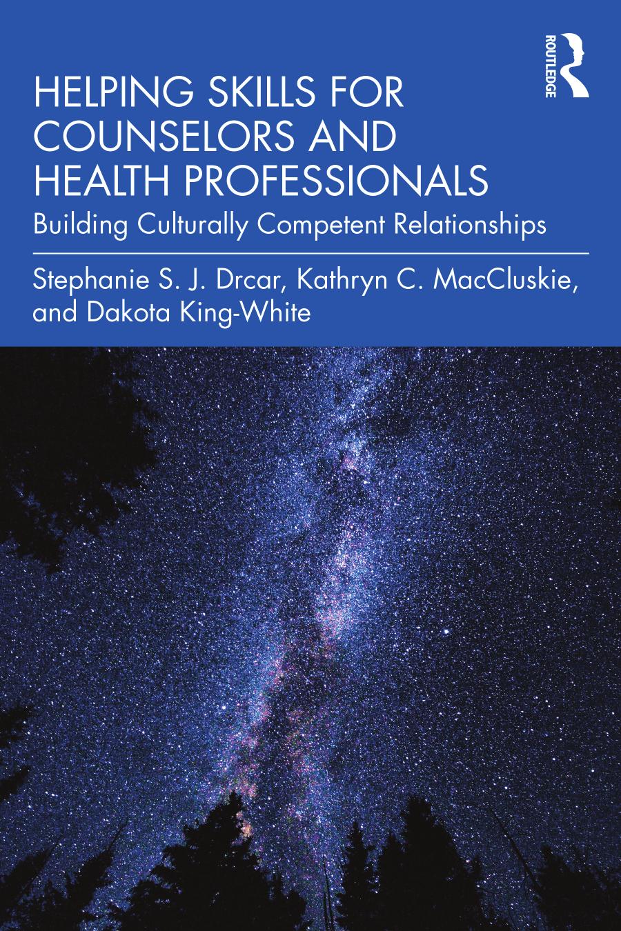 Helping Skills For Counselors And Health Professionals Building Culturally Competent Relationships First Edition Stephanie Sj Drcar Kathryn C Maccluskie Dakota Kingwhite
