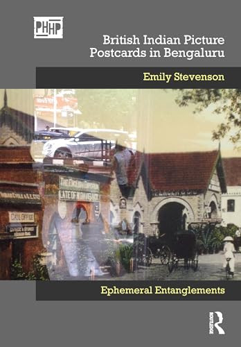 British Indian Picture Postcards In Bengaluru Ephemeral Entanglements Photography History History Photography 1st Edition Emily Stevenson