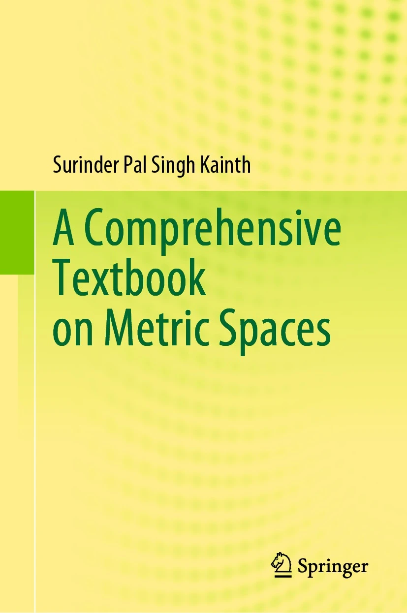 A Comprehensive Textbook On Metric Spaces Surinder Pal Singh Kainth