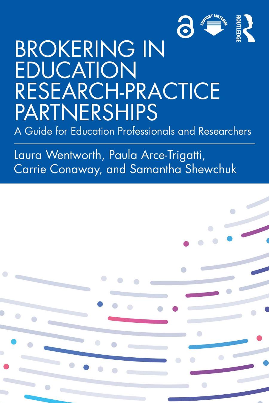 Brokering In Education Researchpractice Partnerships A Guide For Education Professionals And Researchers Laura Wentworth Paula Arcetrigatti Carrie Conaway Samantha Shewchuk