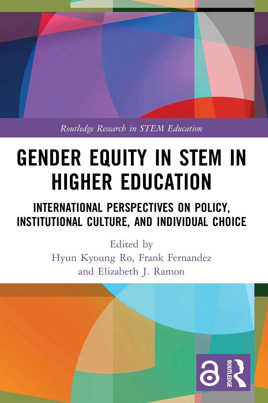 Gender Equity In Stem In Higher Education International Perspectives On Policy Institutional Culture And Individual Choice First Edition Hyun Kyoung Ro Frank Fernandez Elizabeth J Ramon