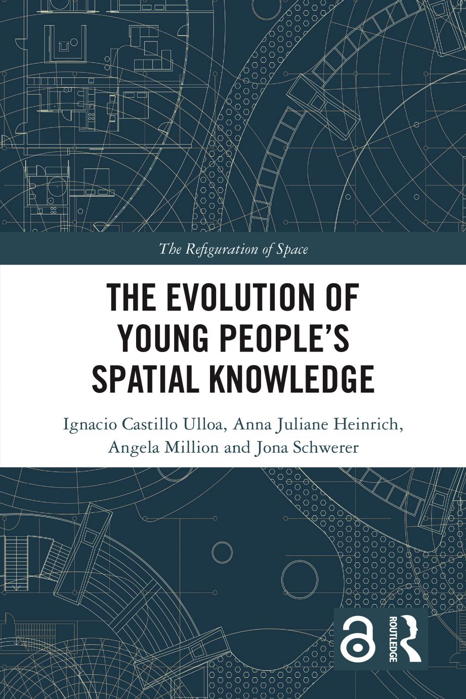The Evolution Of Young Peoples Spatial Knowledge The Refiguration Of Space 1st Edition Castillo Ulloa