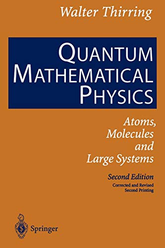 Quantum Mathematical Physics Atoms Molecules And Large Systems 2nd Edition Thirring