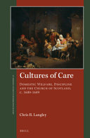 Cultures Of Care Domestic Welfare Discipline And The Church Of Scotland C 16001689 Chris R Langley