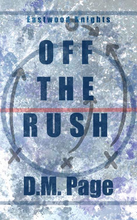Off The Rush A Standalone Why Choose Hockey Romance Eastwood Knights A Series Of Standalone Sports Romances Book 1 Dm Page