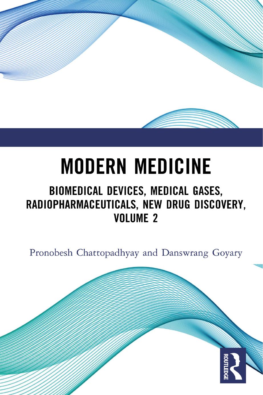Modern Medicine Biomedical Devices Medical Gases Radiopharmaceuticals New Drug Discovery Volume 2 Pronobesh Chattopadhyay Danswrang Goyary