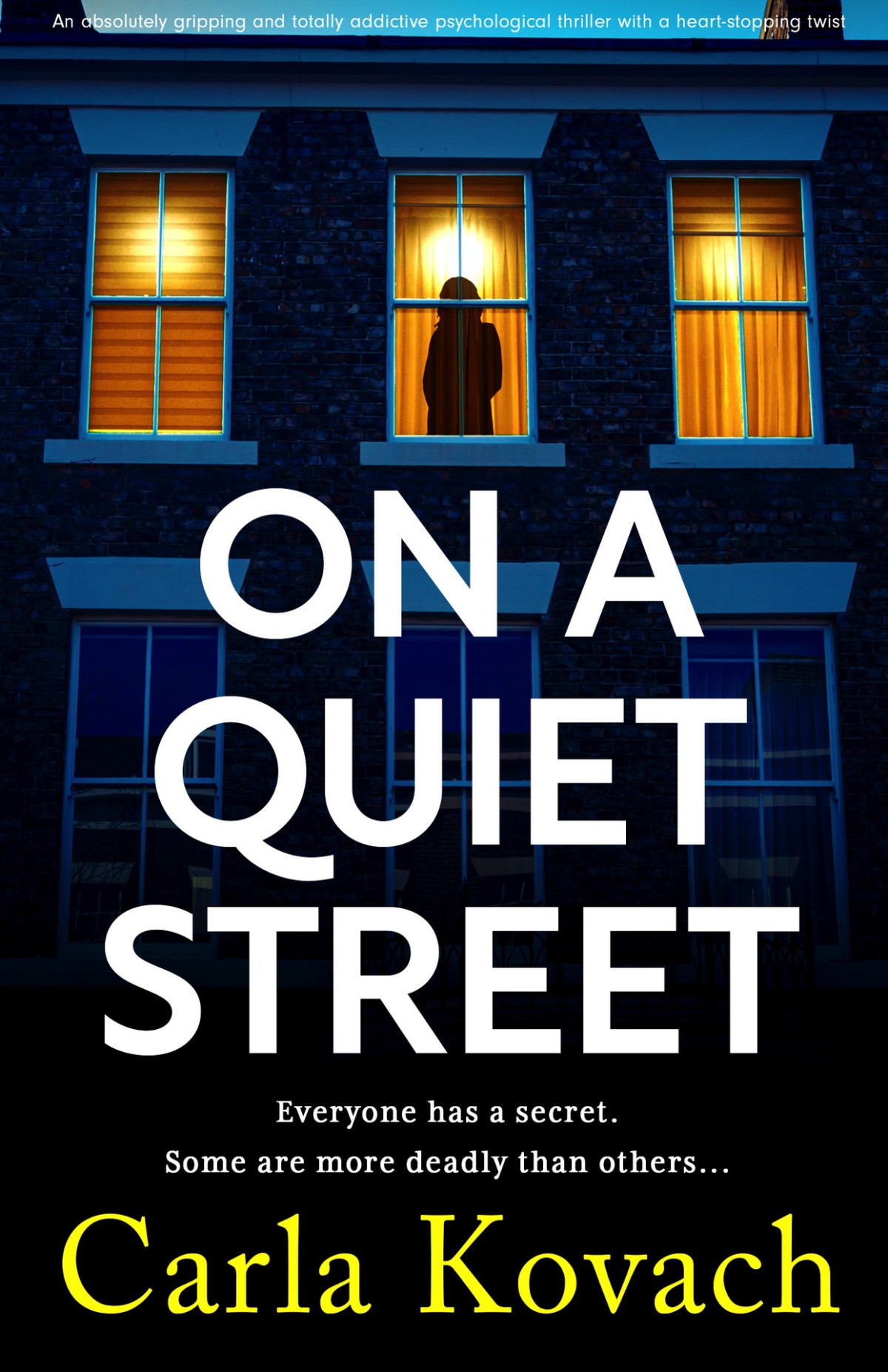 On A Quiet Street An Absolutely Gripping And Totally Addictive Psychological Thriller With A Heartstopping Twist Carla Kovach