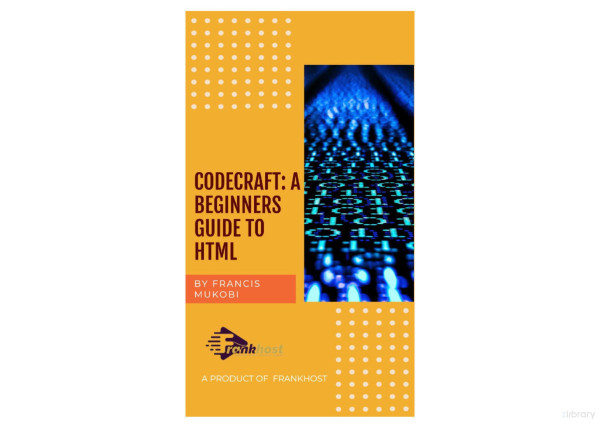 Codecraft A Beginners Guide To Html Francis Mukobi