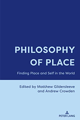 Philosophy Of Place Finding Place And Self In The World New Matthew Gildersleeve
