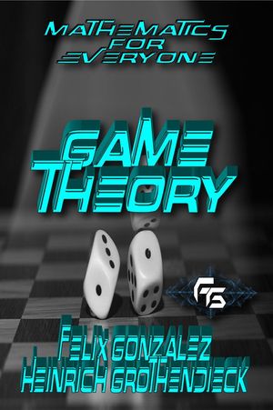 Math For Everyone Game Theory Heinrich Grothendieck