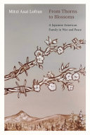 From Thorns To Blossoms A Japanese American Family In War And Peace Mitzi Asai Loftus