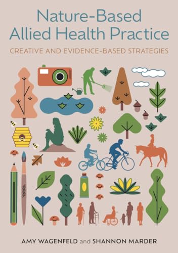 Naturebased Allied Health Practice Creative And Evidencebased Strategies Illustrated Amy Wagenfeld