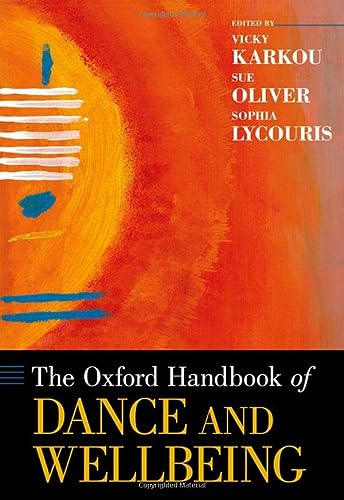 The Oxford Handbook Of Dance And Wellbeing Oxford Handbooks 1st Edition Vicky Karkou Sue Oliver Sophia Lycouris