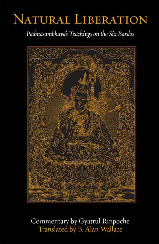 Natural Liberation Padmasambhavas Teachings On The Six Bardos Padmasambhava