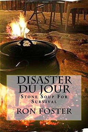 Disaster Du Jour Stone Soup For Survival Grid Down Prepper Up Foster