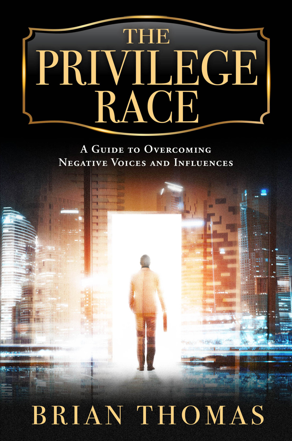 The Privilege Race A Guide To Overcoming Negative Voices And Influences Brian Thomas