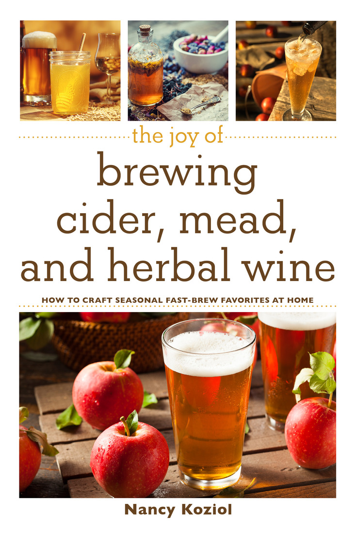 The Joy Of Brewing Cider Mead And Herbal Wine Nancy Koziol