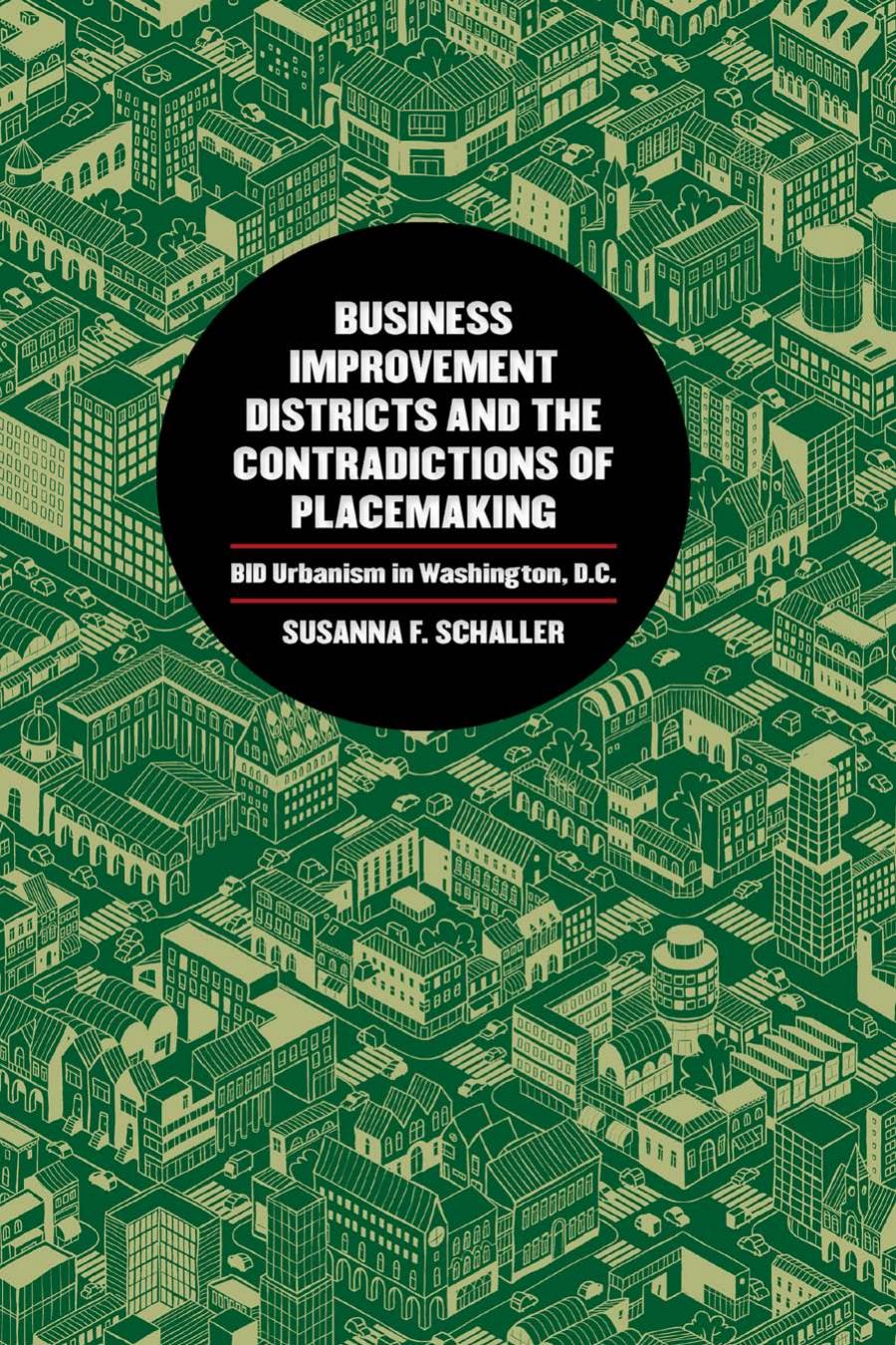 Business Improvement Districts And The Contradictions Of Placemaking Bid Urbanism In Washington Dc Susanna F Schaller
