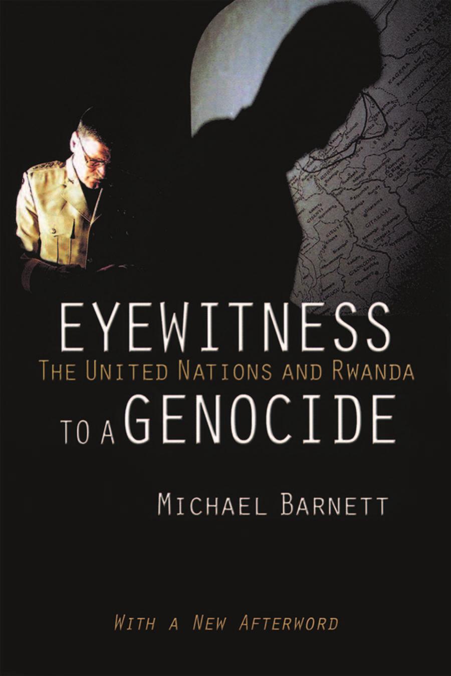 Eyewitness To A Genocide The United Nations And Rwanda By Michael Barnett