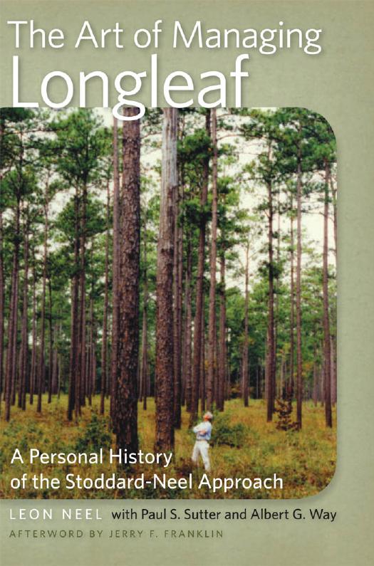 Art Of Managing Longleaf A Personal History Of The Stoddardneel Approach 1st Edition Albert G Way