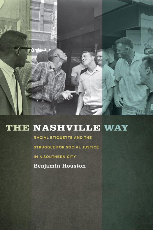 The Nashville Way Racial Etiquette And The Struggle For Social Justice In A Southern City Politics And Culture In The Twentiethcentury South Ser 17 3rd Edition Houston