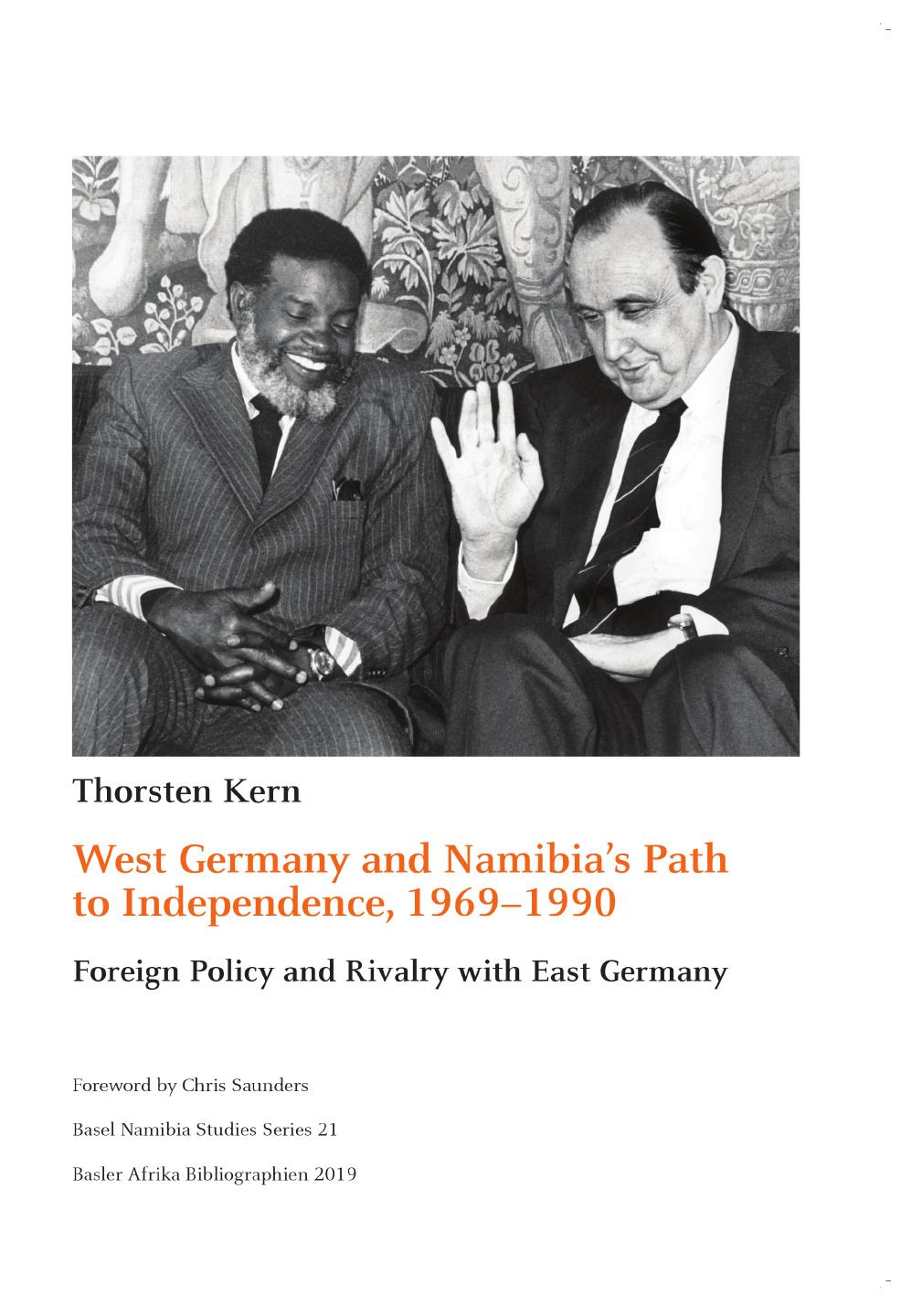 West Germany And Namibias Path To Independence 19691990 1st Edition Thorsten Kern