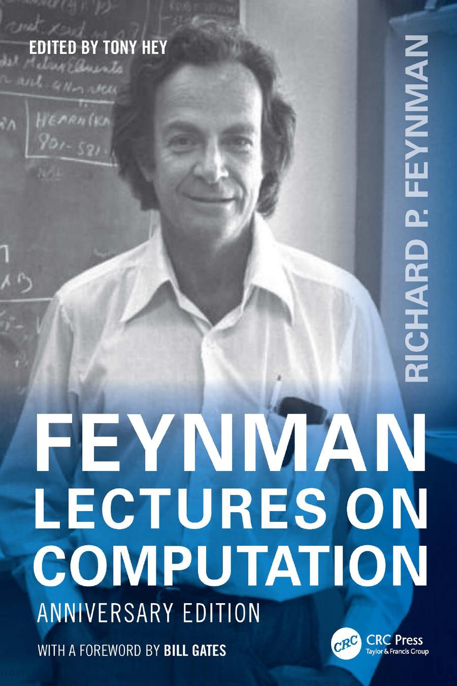 Feynman Lectures On Computation Anniversary Edition Richard P Feynman Edited By Tony Hey With A Foreword By Bill Gates