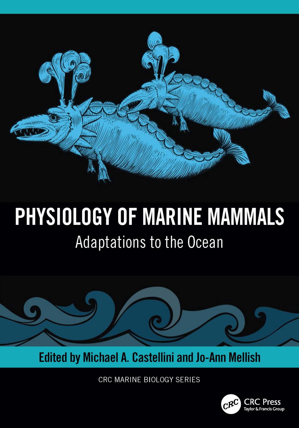 Physiology Of Marine Mammals Adaptations To The Ocean Michael Castellini Joann Mellish