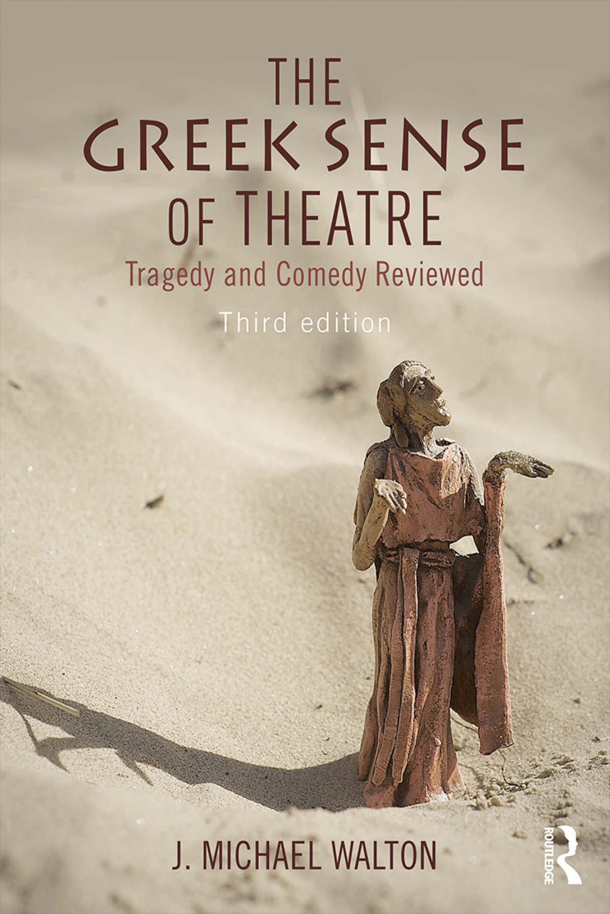 The Greek Sense Of Theatre J Michael Walton