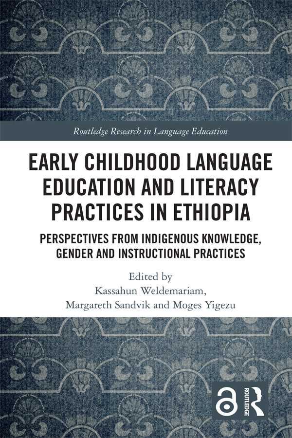 Early Childhood Language Education And Literacy Practices In Ethiopia Kassahun Weldemariammargareth Sandvikmoges Yigezu Margareth Sandvik Moges Yigezu
