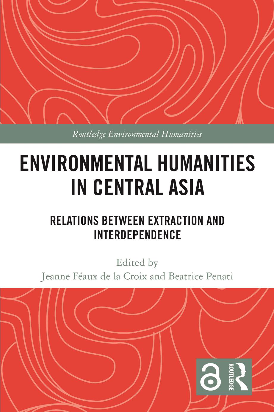 Environmental Humanities In Central Asia Relations Between Extraction And Interdependence Jeanne Faux De La Croix