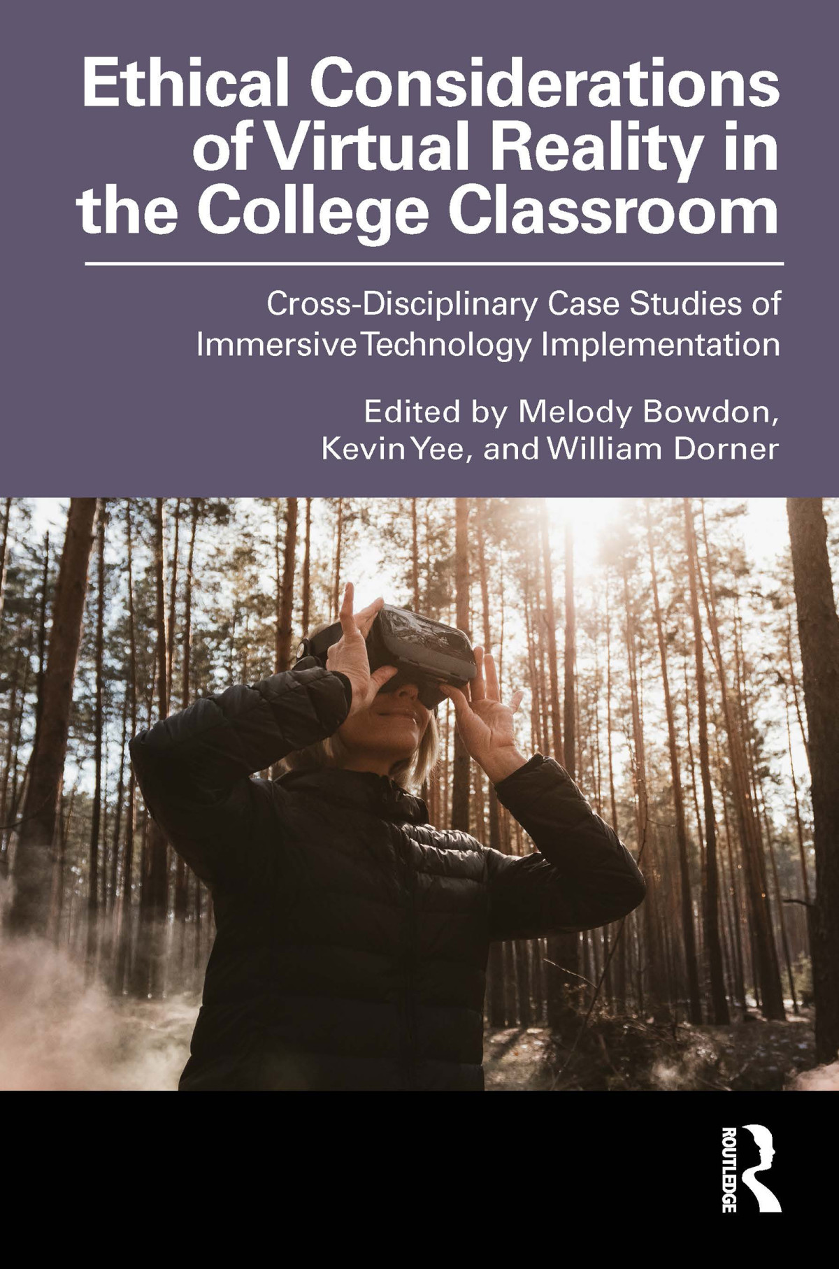 Ethical Considerations Of Virtual Reality In The College Classroom Melody Bowdonkevin Yeewilliam Dorner Kevin Yee William Dorner