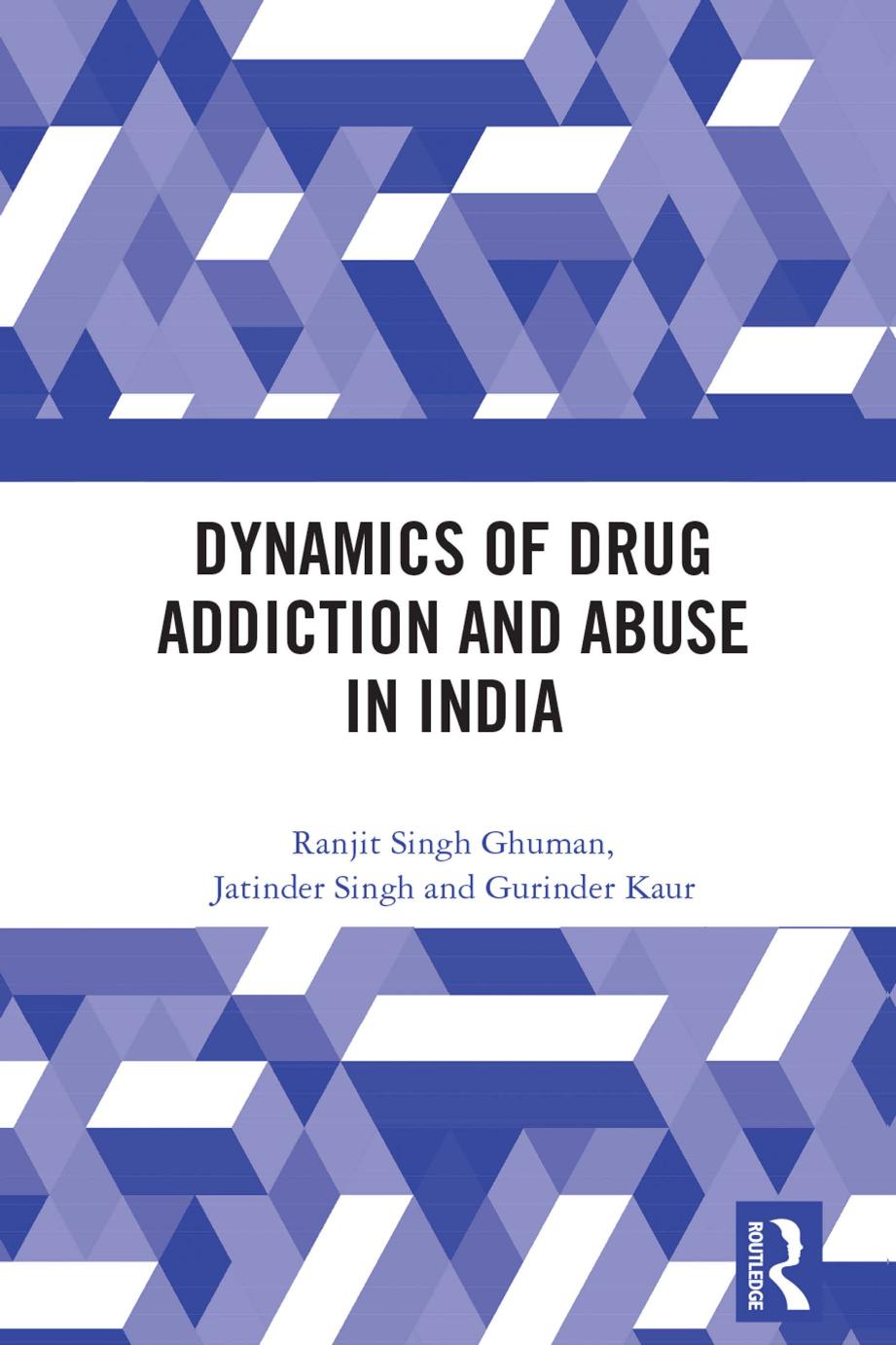 Dynamics Of Drug Addiction And Abuse In India Ranjit Singh Ghuman Jatinder Singh Gurinder Kaur