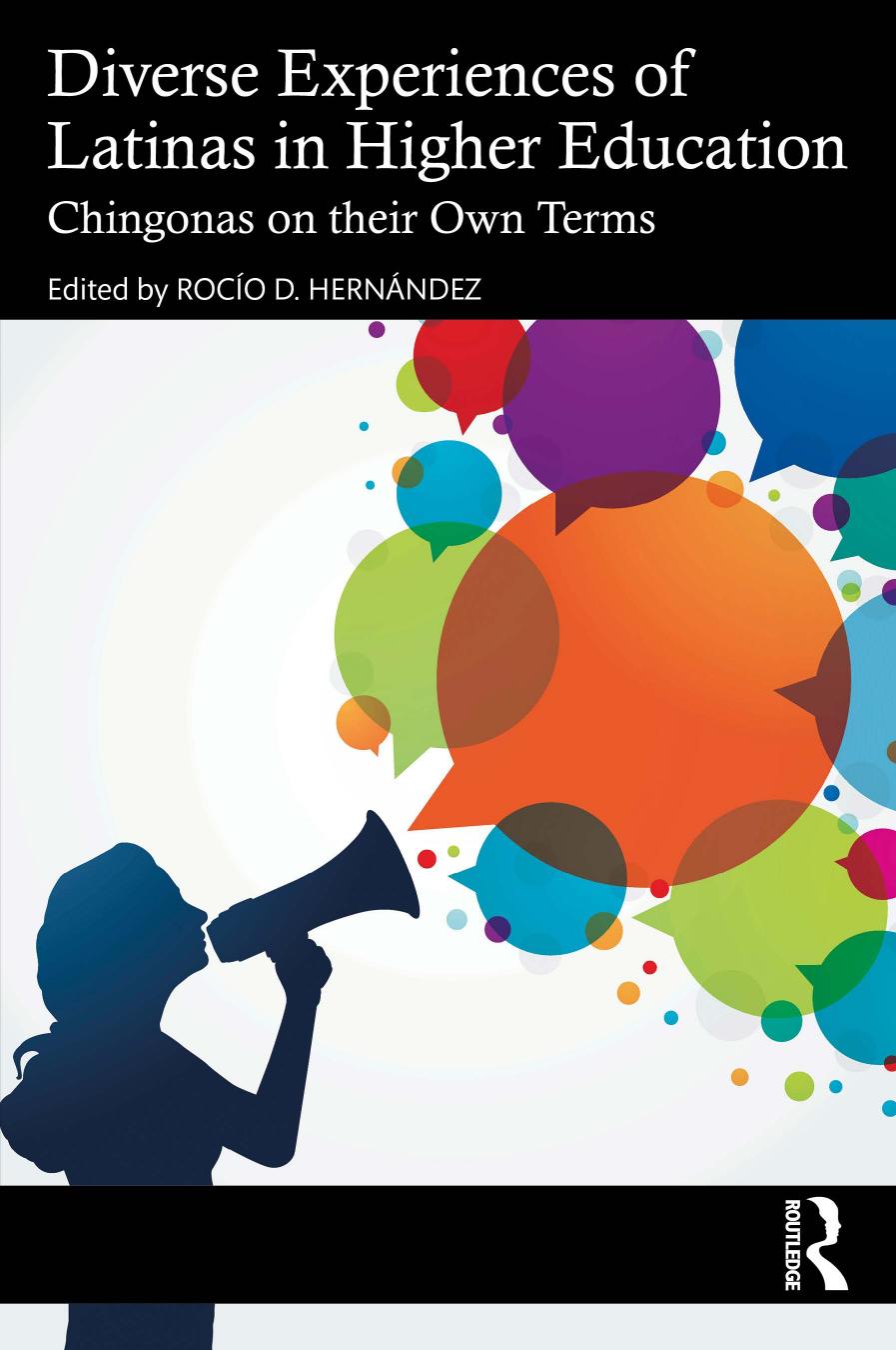 Diverse Experiences Of Latinas In Higher Education Chingonas On Their Own Terms Roco D Hernndez
