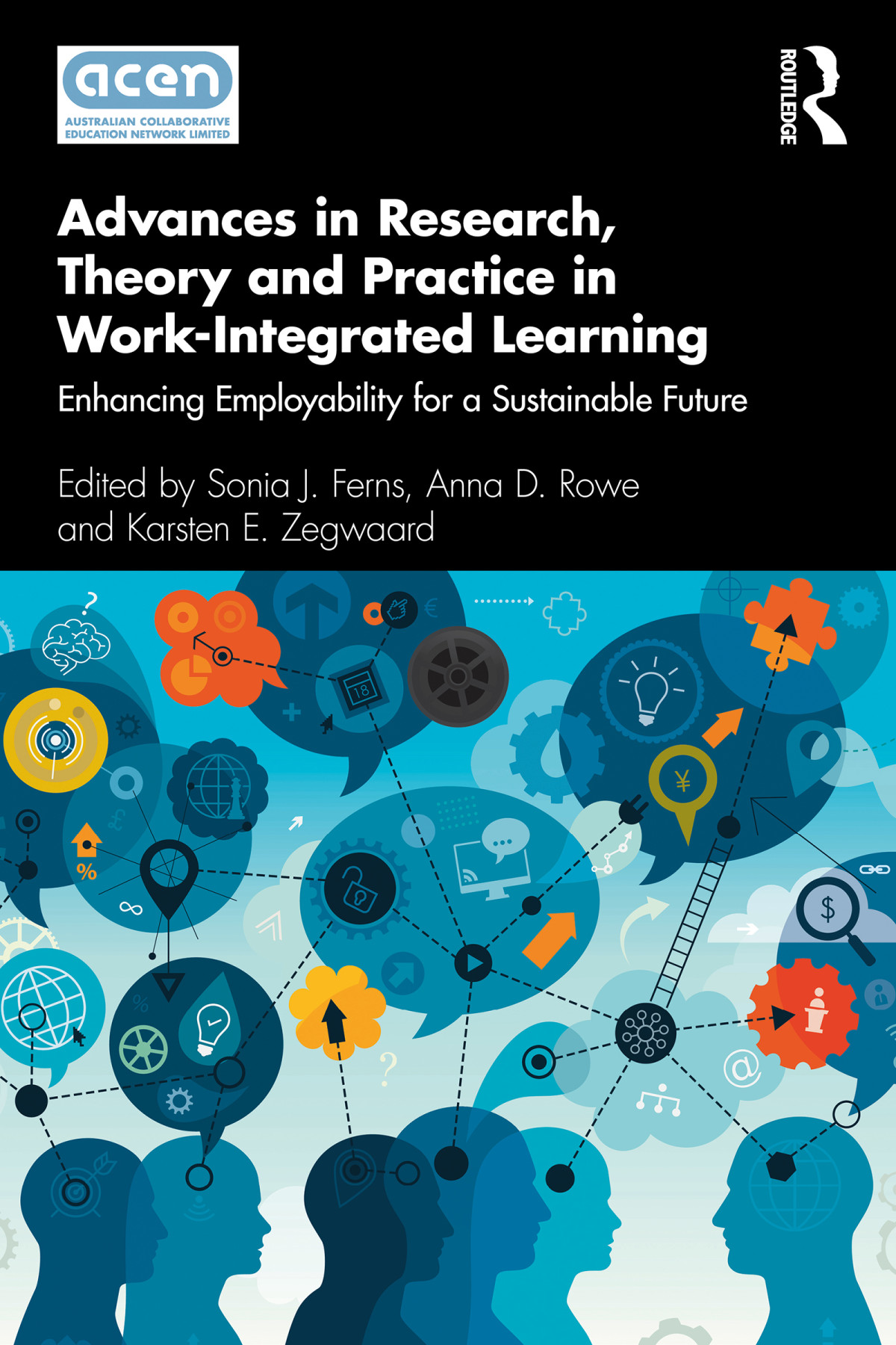 Advances In Research Theory And Practice In Workintegrated Learning Enhancing Employability For A Sustainable Future Unknown
