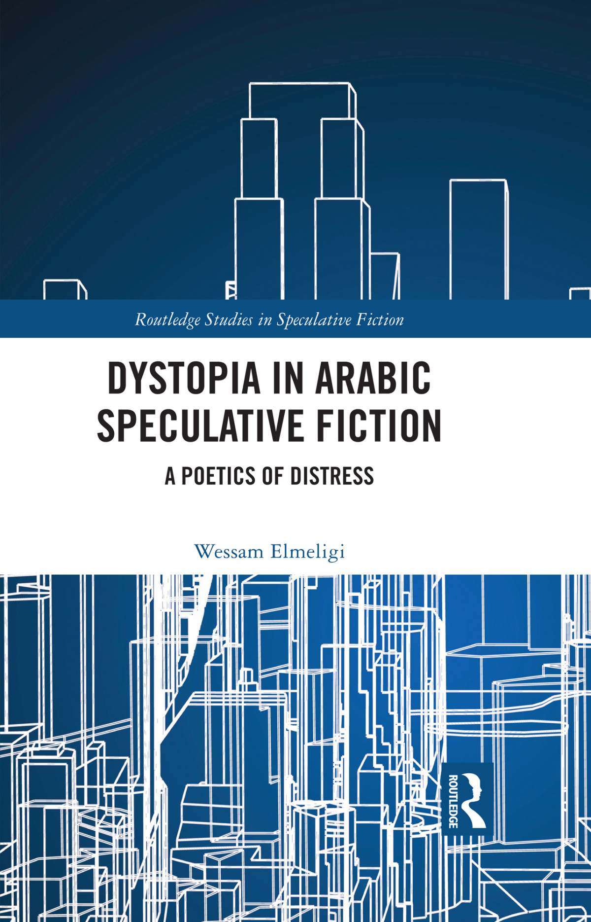 Dystopia In Arabic Speculative Fiction Wessam Elmeligi