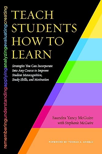 Teach Students How To Learn Strategies You Can Incorporate Into Any Course To Improve Student Metacognition Study Skills And Motivation 1st Edition Mcguire