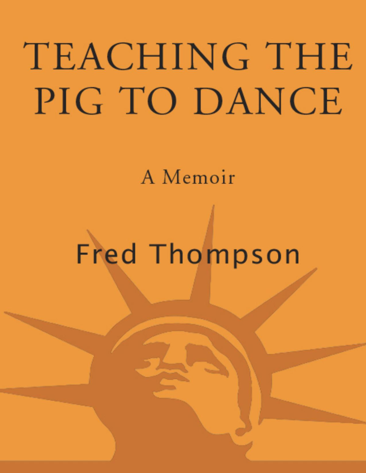 Teaching The Pig To Dance A Memoir Of Growing Up And Second Chances 1st Edition Thompson