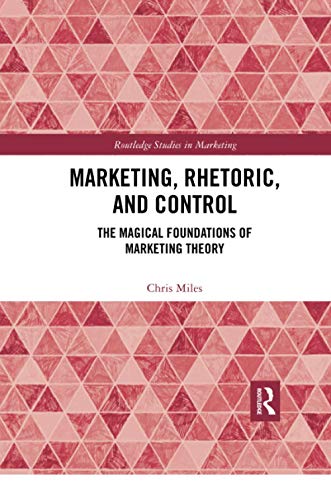 Marketing Rhetoric And Control The Magical Foundations Of Marketing Theory 1st Edition Miles