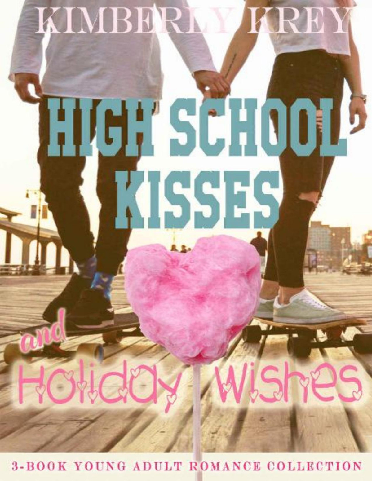 High School Kisses Holiday Wishes 3book Young Adult Sweet Romance Collection Kimberly Krey