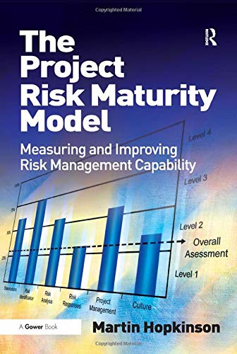 The Project Risk Maturity Model Measuring And Improving Risk Management Capability 1st Edition Hopkinson