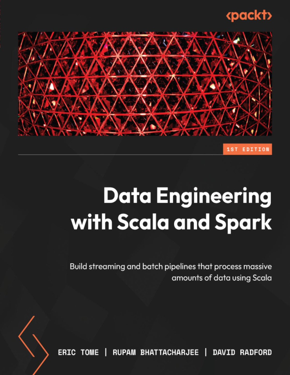 Data Engineering With Scala And Spark Build Streaming And Batch Pipelines That Process Massive Amounts Of Data Using Scala Eric Tome