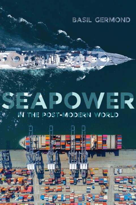 Seapower In The Postmodern World 1st Edition Basil Germond